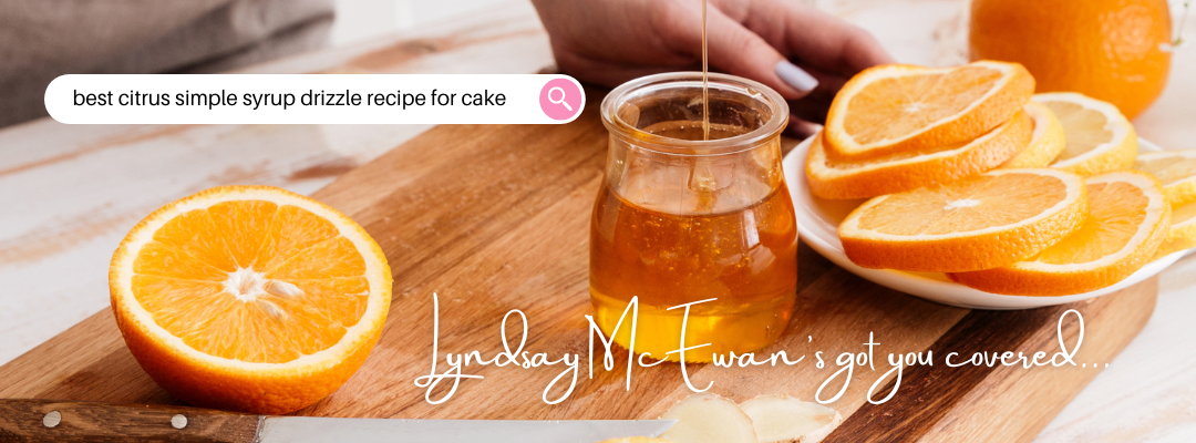 Lyndsay’s Citrus Simple Syrup Drizzle
